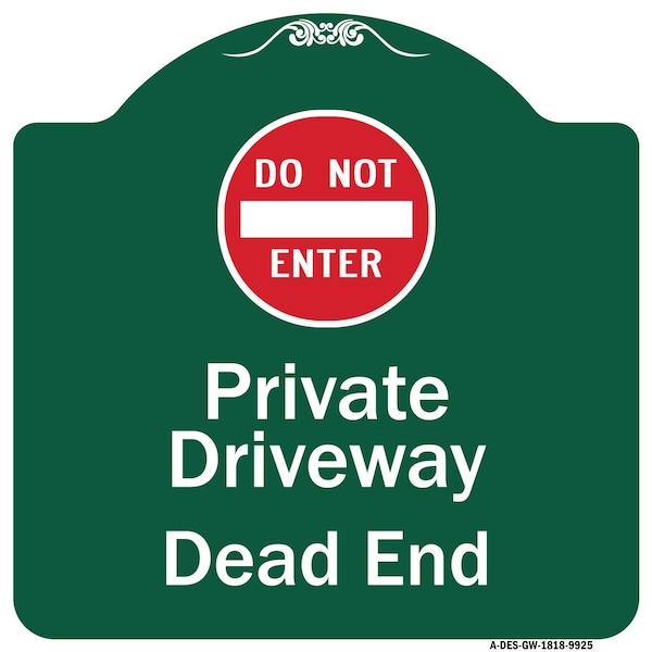 Signmission Private Driveway Dead End W/ Do Not Enter Heavy-Gauge Aluminum Sign, 18" H, GW-1818-9925 A-DES-GW-1818-9925 - main